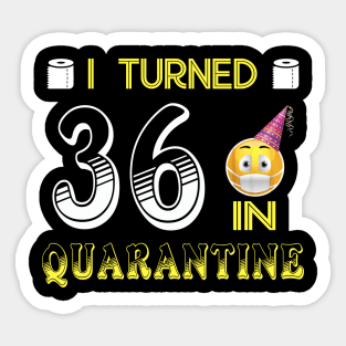 I Turned 36 in quarantine Funny face mask Toilet paper Sticker